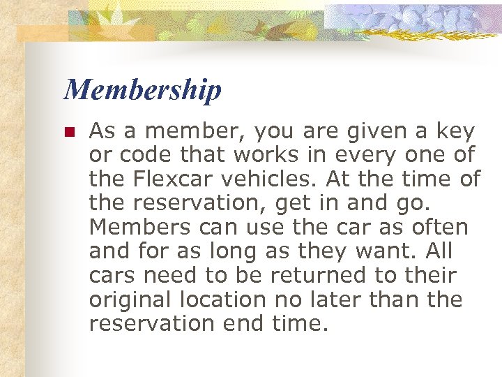 Membership n As a member, you are given a key or code that works