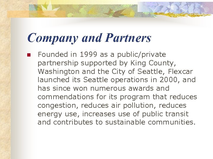 Company and Partners n Founded in 1999 as a public/private partnership supported by King