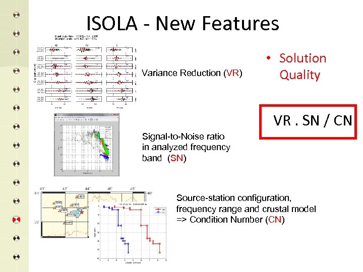 ISOLA - New Features Variance Reduction (VR) • Solution Quality VR. SN / CN