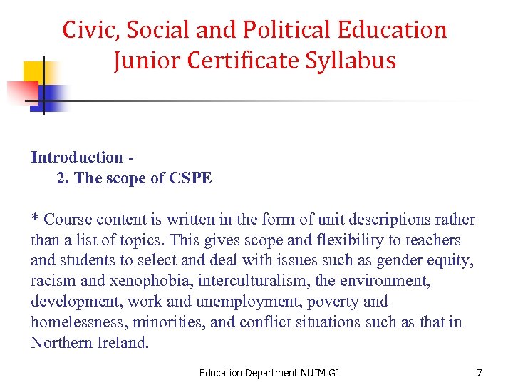 Civic, Social and Political Education Junior Certificate Syllabus Introduction 2. The scope of CSPE