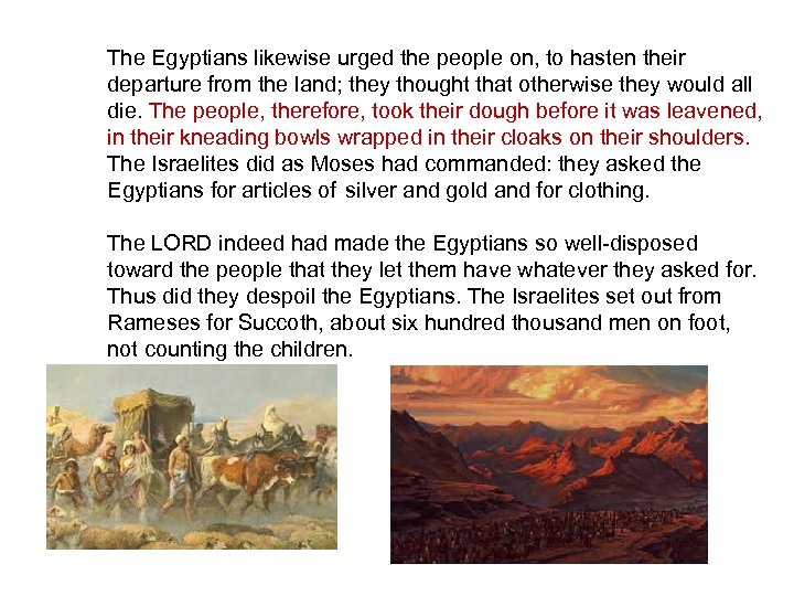 The Egyptians likewise urged the people on, to hasten their departure from the land;