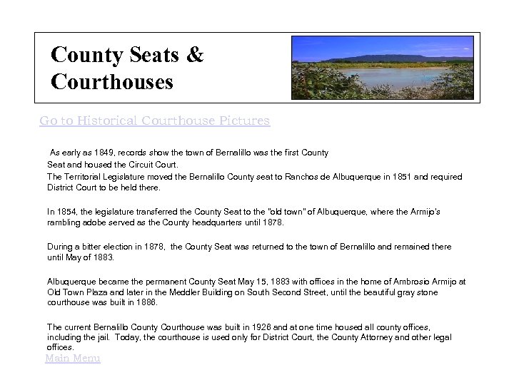 County Seats & Courthouses Go to Historical Courthouse Pictures As early as 1849, records