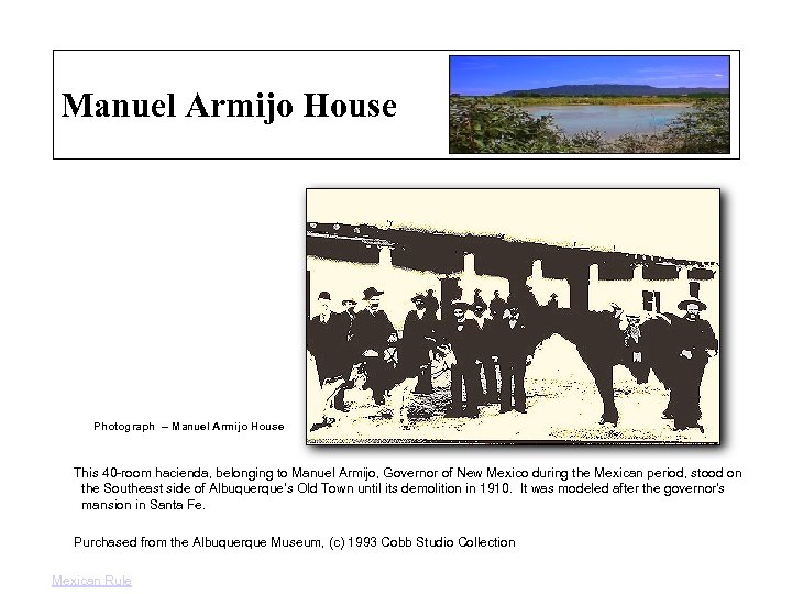 Manuel Armijo House Photograph -- Manuel Armijo House This 40 -room hacienda, belonging to