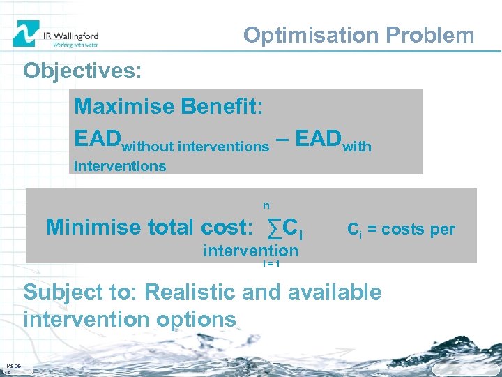 Optimisation Problem Objectives: Maximise Benefit: EADwithout interventions – EADwith interventions n Minimise total cost: