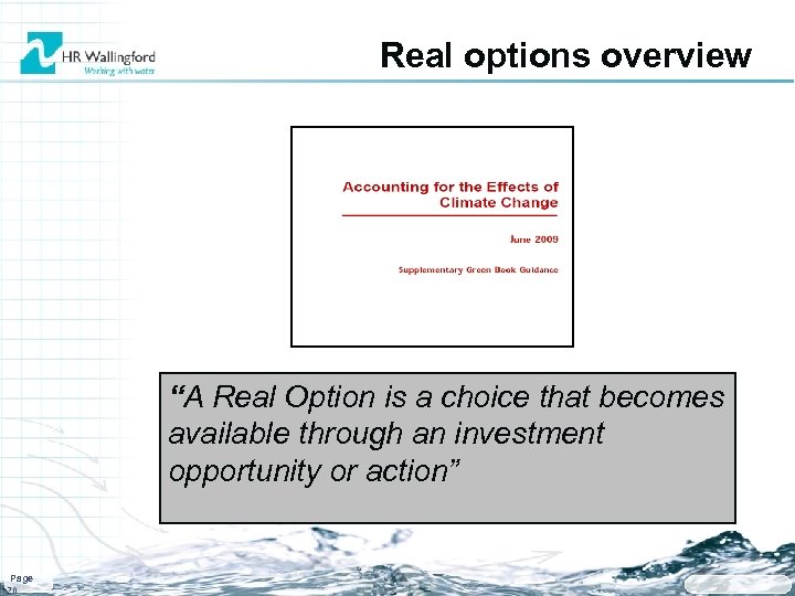 Real options overview “A Real Option is a choice that becomes available through an