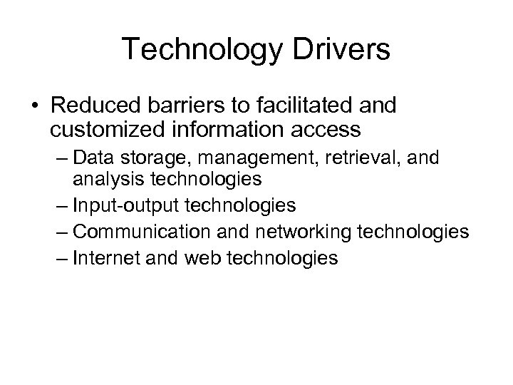 Technology Drivers • Reduced barriers to facilitated and customized information access – Data storage,