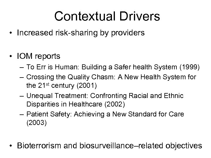 Contextual Drivers • Increased risk-sharing by providers • IOM reports – To Err is