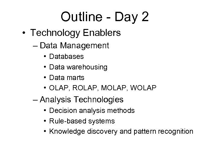 Outline - Day 2 • Technology Enablers – Data Management • • Databases Data