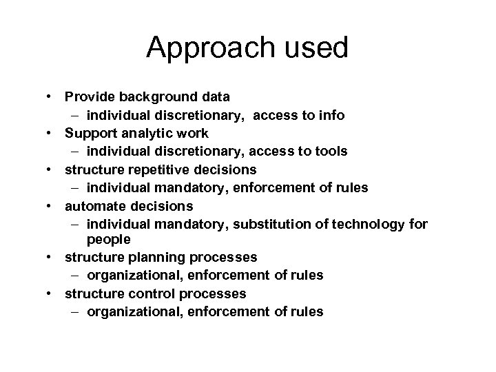 Approach used • Provide background data – individual discretionary, access to info • Support