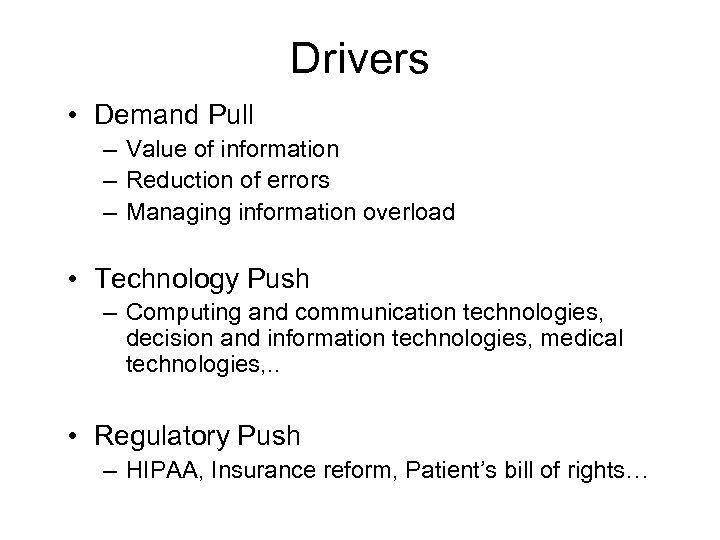 Drivers • Demand Pull – Value of information – Reduction of errors – Managing