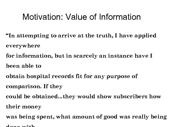 Motivation: Value of Information “In attempting to arrive at the truth, I have applied