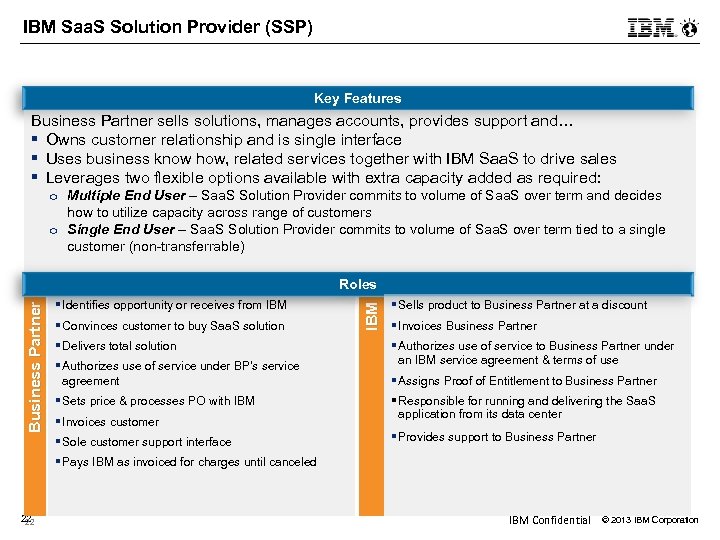 IBM Saa. S Solution Provider (SSP) Key Features Business Partner sells solutions, manages accounts,