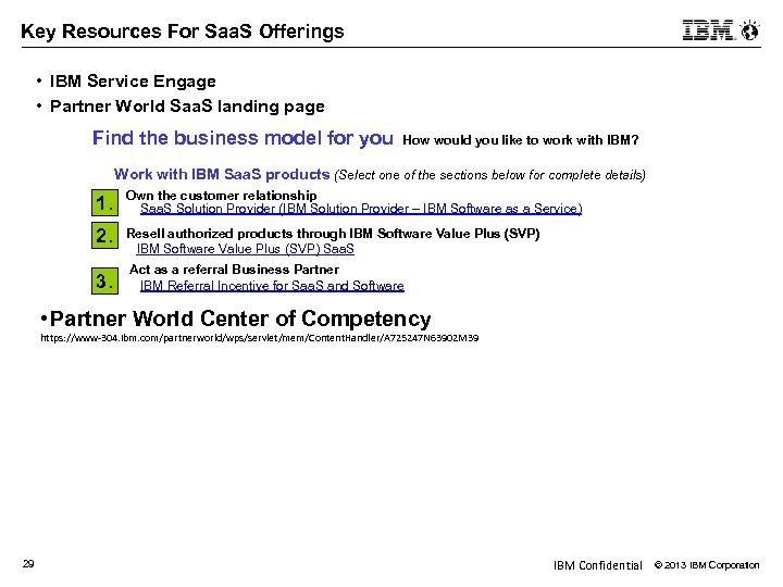 Key Resources For Saa. S Offerings • IBM Service Engage • Partner World