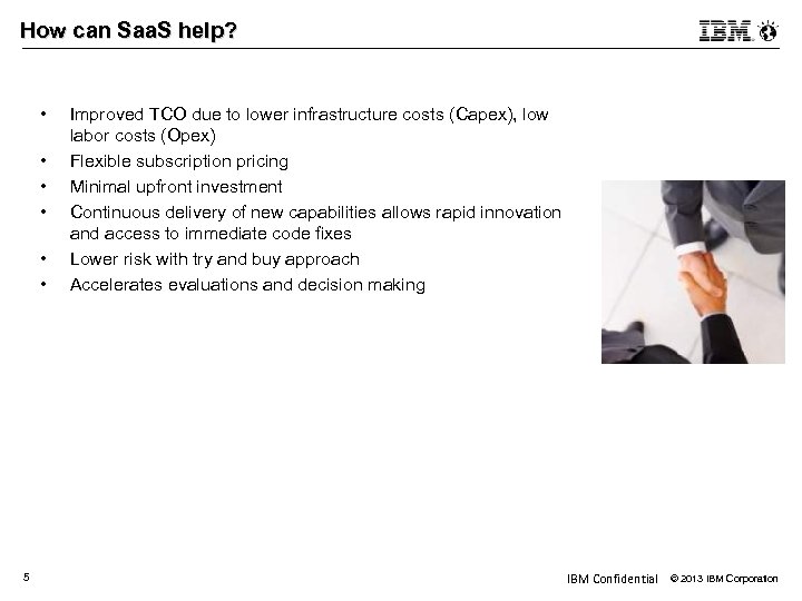 How can Saa. S help? • • • 5 Improved TCO due to lower