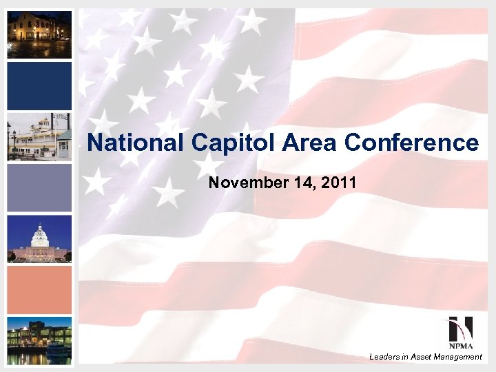 National Capitol Area Conference November 14, 2011 NPMA Conference Series III National Capital Area