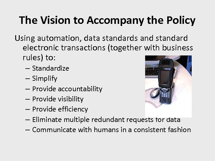 The Vision to Accompany the Policy Using automation, data standards and standard electronic transactions