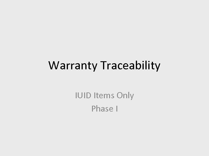 Warranty Traceability IUID Items Only Phase I 