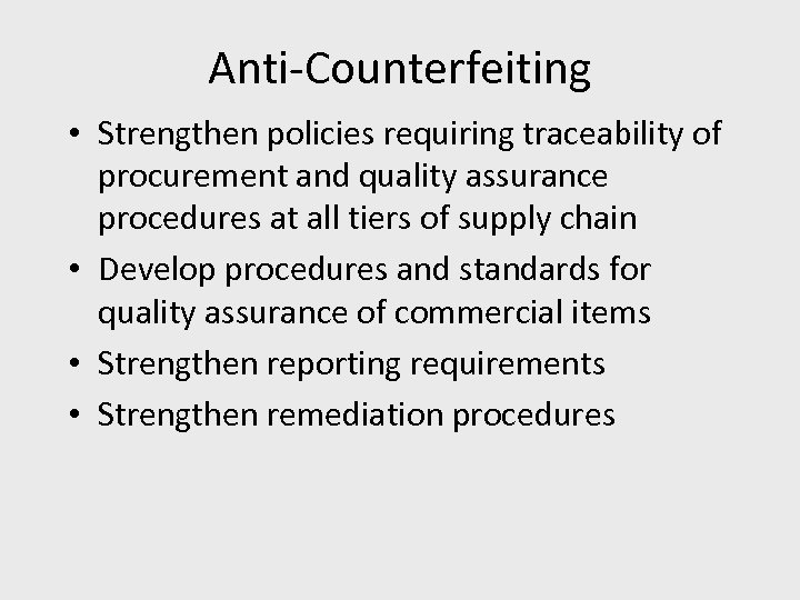 Anti-Counterfeiting • Strengthen policies requiring traceability of procurement and quality assurance procedures at all