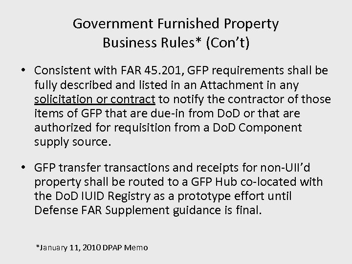Government Furnished Property Business Rules* (Con’t) • Consistent with FAR 45. 201, GFP requirements