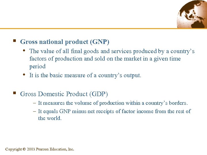 § Gross national product (GNP) • The value of all final goods and services