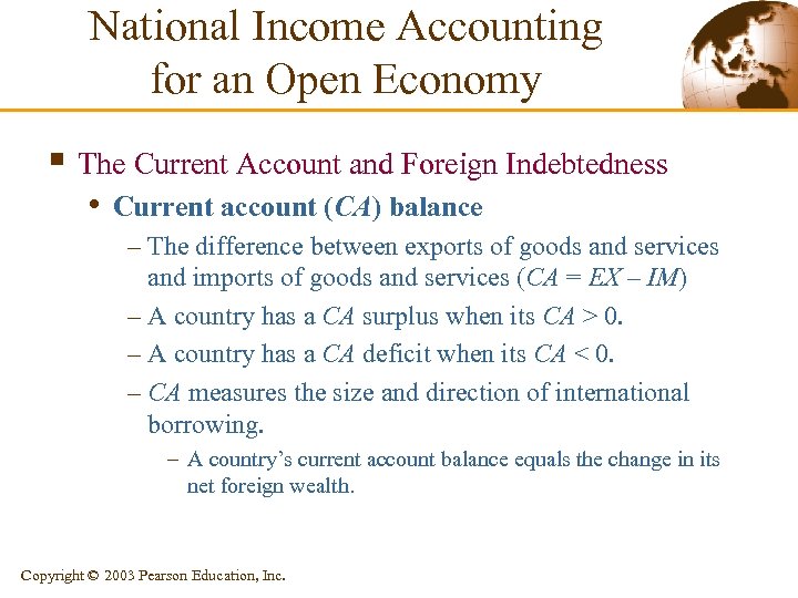 National Income Accounting for an Open Economy § The Current Account and Foreign Indebtedness