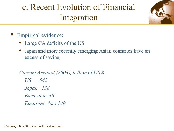 c. Recent Evolution of Financial Integration § Empirical evidence: • Large CA deficits of