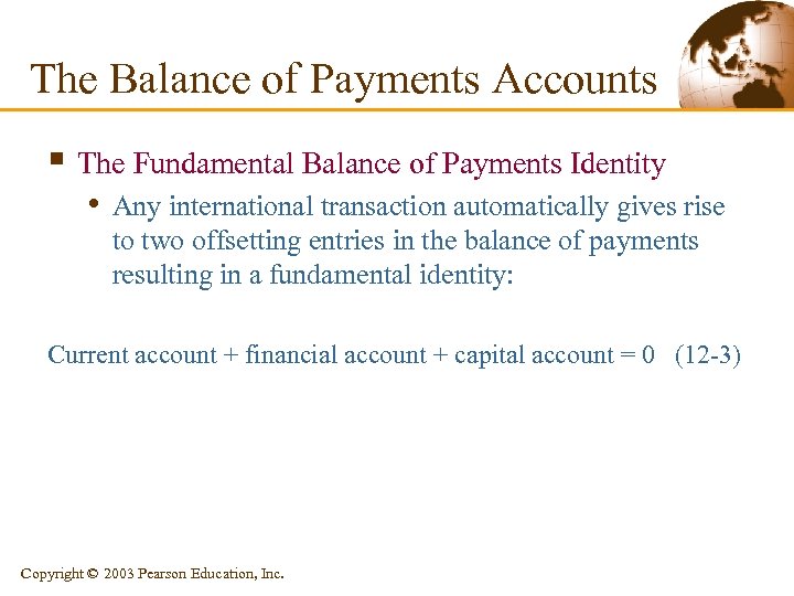 The Balance of Payments Accounts § The Fundamental Balance of Payments Identity • Any