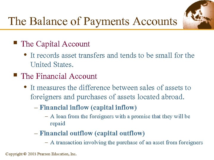 The Balance of Payments Accounts § The Capital Account • It records asset transfers