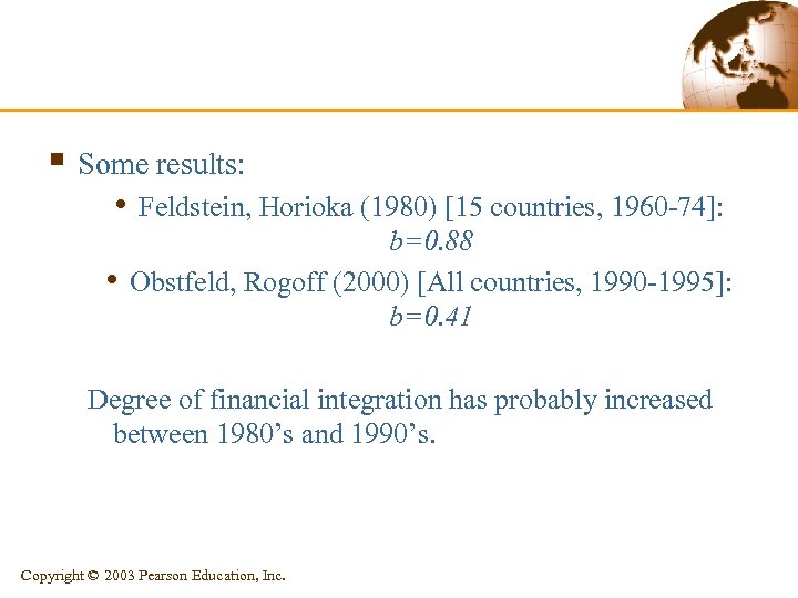 § Some results: • Feldstein, Horioka (1980) [15 countries, 1960 -74]: • b=0. 88