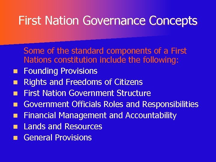 First Nation Governance Concepts n n n n Some of the standard components of