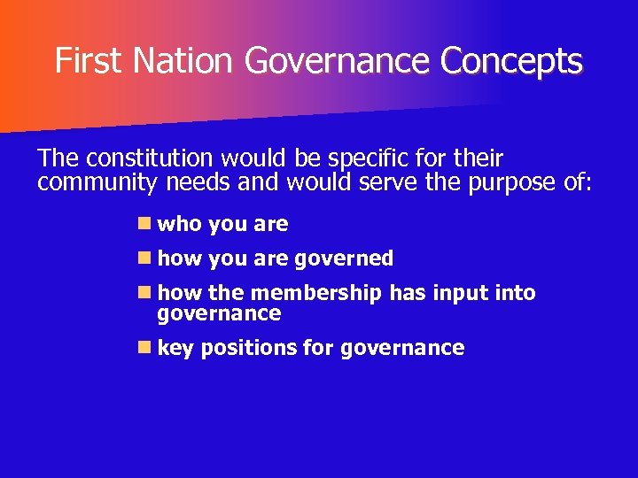First Nation Governance Concepts The constitution would be specific for their community needs and