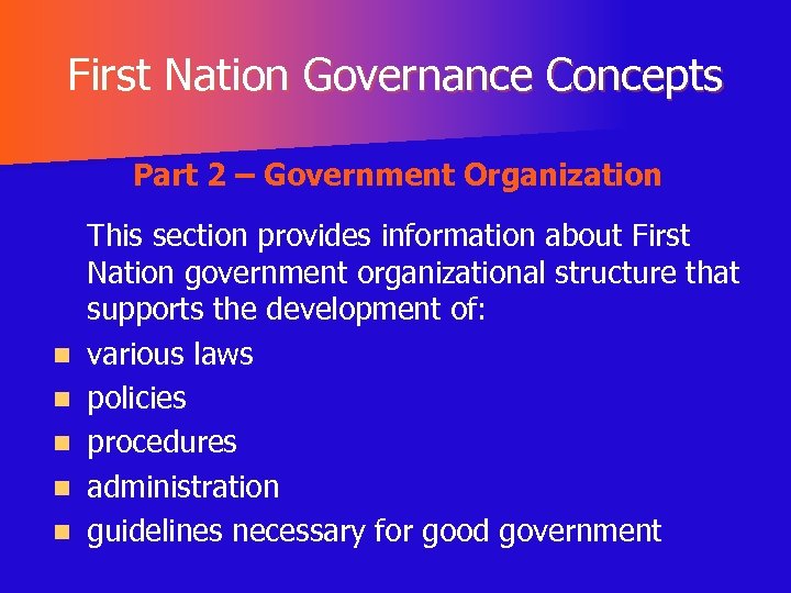 First Nation Governance Concepts Part 2 – Government Organization n n This section provides
