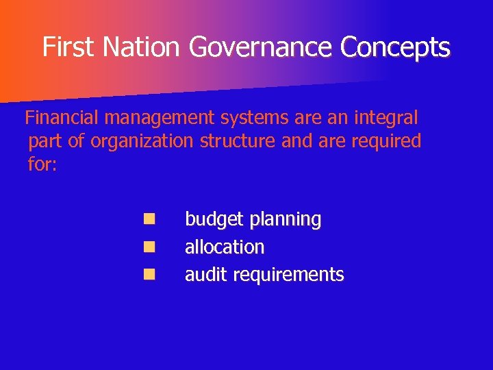 First Nation Governance Concepts Financial management systems are an integral part of organization structure