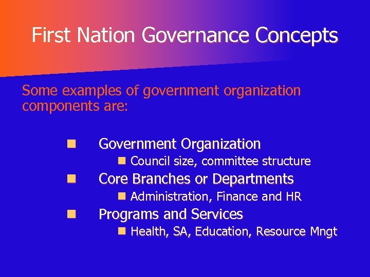 First Nation Governance Concepts Some examples of government organization components are: n Government Organization