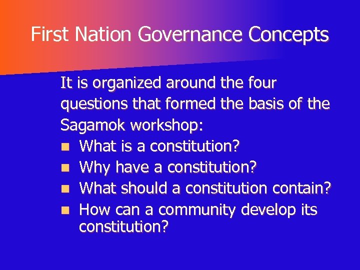 First Nation Governance Concepts It is organized around the four questions that formed the