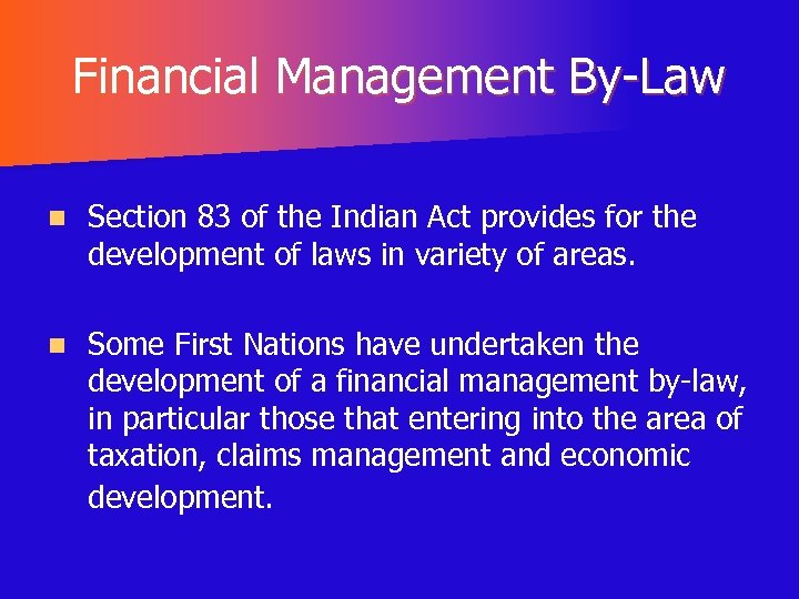 Financial Management By-Law n Section 83 of the Indian Act provides for the development