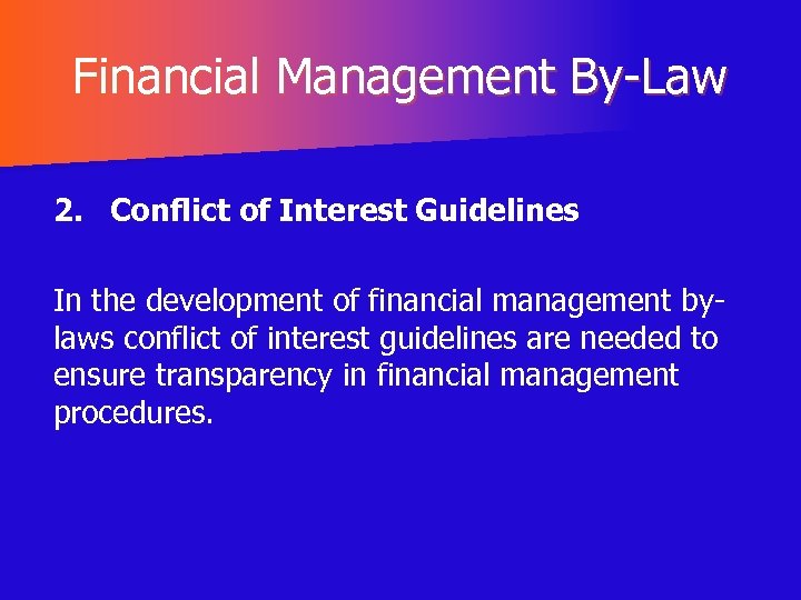 Financial Management By-Law 2. Conflict of Interest Guidelines In the development of financial management