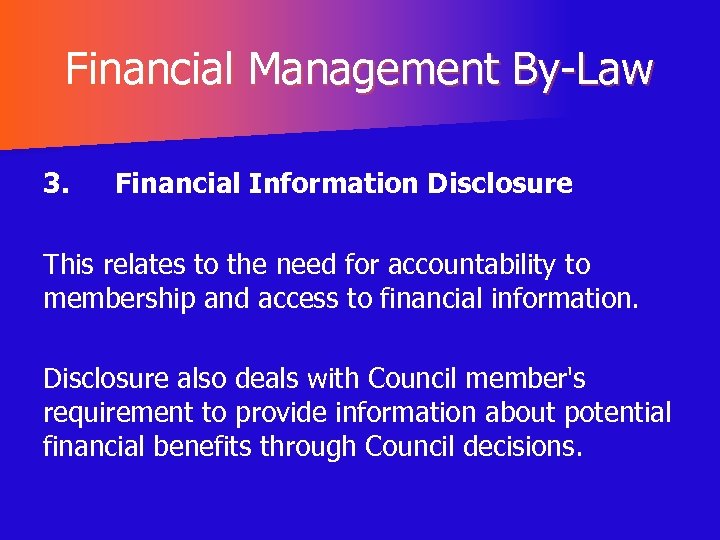Financial Management By-Law 3. Financial Information Disclosure This relates to the need for accountability