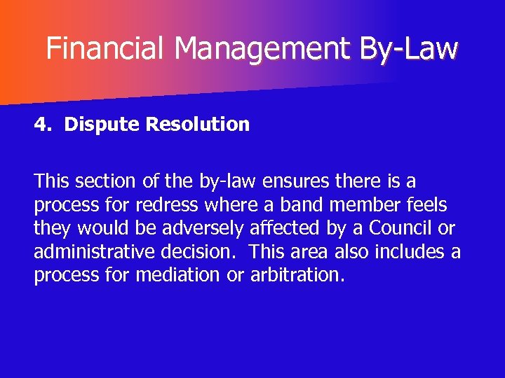 Financial Management By-Law 4. Dispute Resolution This section of the by-law ensures there is