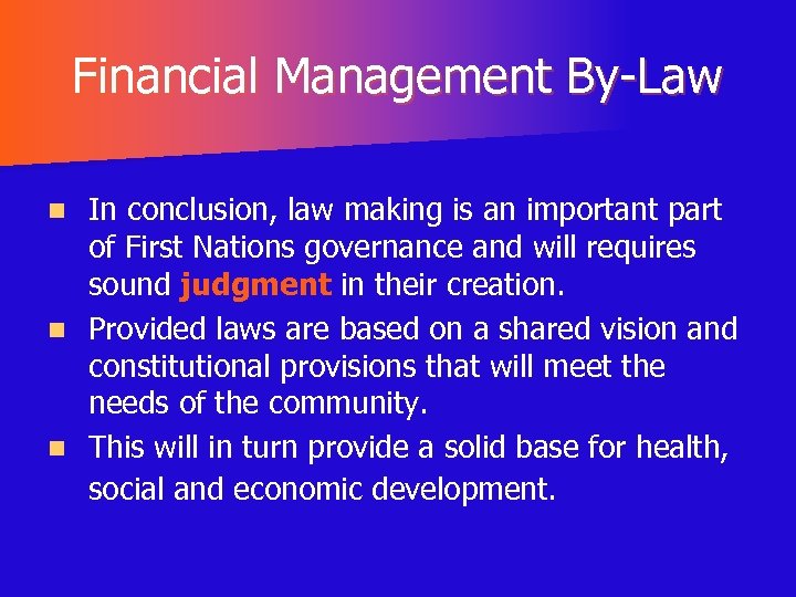 Financial Management By-Law In conclusion, law making is an important part of First Nations