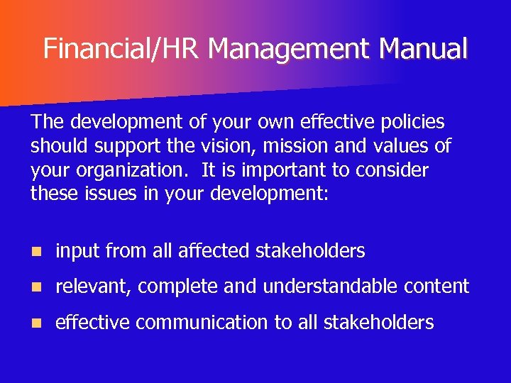 Financial/HR Management Manual The development of your own effective policies should support the vision,
