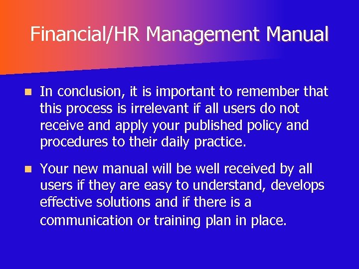 Financial/HR Management Manual n In conclusion, it is important to remember that this process