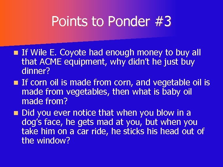 Points to Ponder #3 If Wile E. Coyote had enough money to buy all