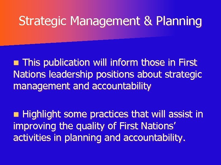 Strategic Management & Planning This publication will inform those in First Nations leadership positions