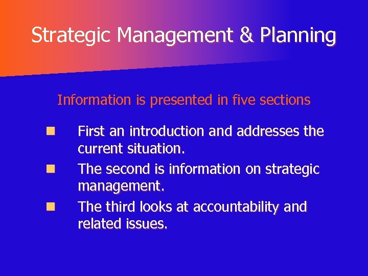 Strategic Management & Planning Information is presented in five sections n n n First