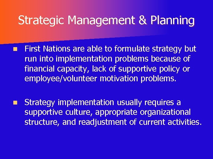Strategic Management & Planning n First Nations are able to formulate strategy but run