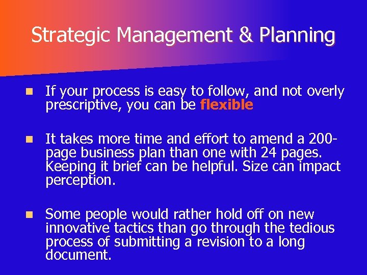 Strategic Management & Planning n If your process is easy to follow, and not