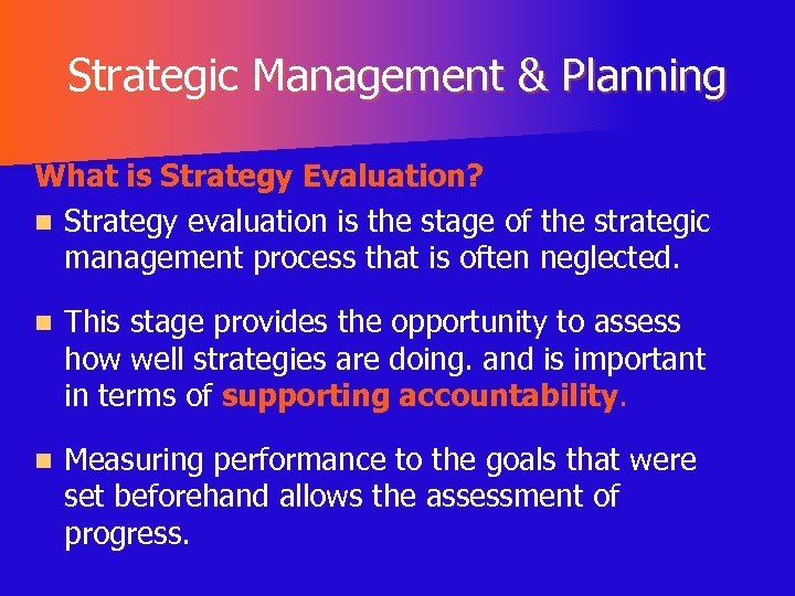 Strategic Management & Planning What is Strategy Evaluation? n Strategy evaluation is the stage
