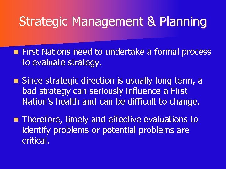 Strategic Management & Planning n First Nations need to undertake a formal process to