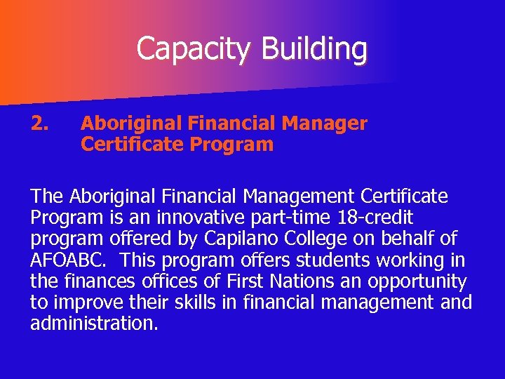 Capacity Building 2. Aboriginal Financial Manager Certificate Program The Aboriginal Financial Management Certificate Program